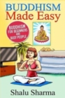 Buddhism Made Easy : Buddhism for Beginners and Busy People - Book