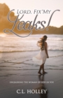 Lord, Fix My Leaks! Unleashing the Woman of God in You - Book