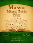 Masyu Mixed Grids Deluxe - Easy to Hard - Volume 6 - 474 Logic Puzzles - Book