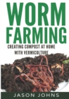 Worm Farming - Creating Compost At Home With Vermiculture - Book