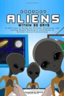 Contact Aliens Within 30 Days. A 2015 How to Guide for Positive, Passionate and Loving People Wishing to Contribute to Extraterrestrial Communities - Book