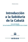 Introduccion a la Sabiduria de la Cabala : Curso de Estudio de los Fundamentos de la Sabiduria de la Cabala - Book
