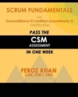 Scrum Fundamentals for ScrumAlliance (R) ScrumMaster (R) Certification : Pass the CSM Assessment in One Week - Book