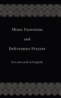 Minor Exorcisms and Deliverance Prayers : In Latin and English - Book