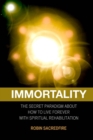 Immortality : The Secret Paradigm about How to Live Forever with Spiritual Rehabilitation - Book