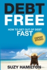 Debt Free : How to Get Out of Debt Fast - Book