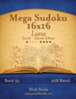 Mega Sudoku 16x16 Luxus - Leicht bis Extrem Schwer - Band 35 - 468 Ratsel - Book