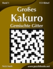 Grosses Kakuro Gemischte Gitter - Band 1 - 153 Ratsel - Book