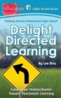 Delight Directed Learning : Guide Your Homeschooler Toward Passionate Learning - Book