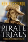 Pirate Trials : Famous Murderous Pirates Book Series: The Lives and Adventures of Sundry Notorious Pirates - Book