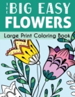 The Big Easy Flowers Large Print Coloring Book - Book