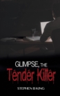 Glimpse, The Tender Killer - Book