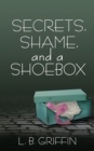 Secrets, Shame, and a Shoebox - Book