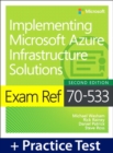 Exam Ref 70-533 Implementing Microsoft Azure Infrastructure Solutions with Practice Test - Book