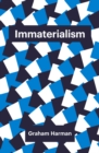 Immaterialism : Objects and Social Theory - Book