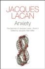 Anxiety : The Seminar of Jacques Lacan, Book X - Book