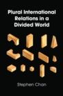 Plural International Relations in a Divided World - Book