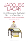 On a Discourse that Might Not be a Semblance : The Seminar of Jacques Lacan, Book XVIII - Book