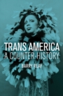 Trans America : A Counter-History - Book