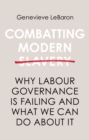 Combatting Modern Slavery : Why Labour Governance is Failing and What We Can Do About It - Book