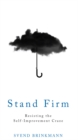 Stand Firm : Resisting the Self-Improvement Craze - eBook