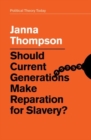 Should Current Generations Make Reparation for Slavery? - Book