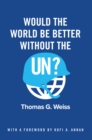 Would the World Be Better Without the UN? - eBook
