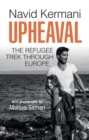 Upheaval : The Refugee Trek through Europe - Book