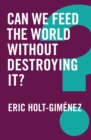 Can We Feed the World Without Destroying It? - Book