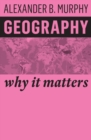 Geography : Why It Matters - Book