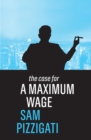 The Case for a Maximum Wage - Book