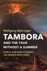Tambora and the Year without a Summer : How a Volcano Plunged the World into Crisis - Book