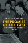 The Promise of the East : Nazi Hopes and Genocide, 1939-43 - Book