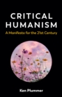 Critical Humanism : A Manifesto for the 21st Century - Book