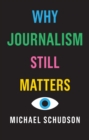 Why Journalism Still Matters - Book