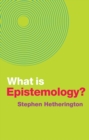 What is Epistemology? - Book
