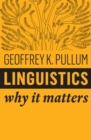 Linguistics : Why It Matters - Book