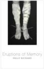 Eruptions of Memory : The Critique of Memory in Chile, 1990-2015 - Book