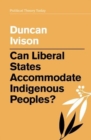 Can Liberal States Accommodate Indigenous Peoples? - Book