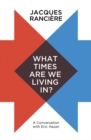 What Times Are We Living In? : A Conversation with Eric Hazan - eBook