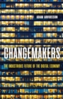 Changemakers : The Industrious Future of the Digital Economy - eBook