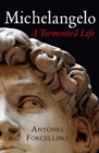 Michelangelo : A Tormented Life - eBook