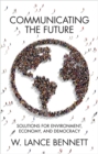 Communicating the Future : Solutions for Environment, Economy and Democracy - Book