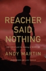 Reacher Said Nothing : Lee Child and the Making of Make Me - Book