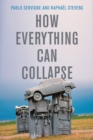 How Everything Can Collapse : A Manual for our Times - eBook