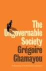 The Ungovernable Society : A Genealogy of Authoritarian Liberalism - eBook