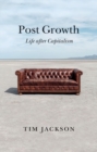 Post Growth : Life after Capitalism - Book