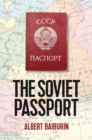 The Soviet Passport : The History, Nature and Uses of the Internal Passport in the USSR - Book