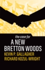 The Case for a New Bretton Woods - Book