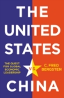 The United States vs. China : The Quest for Global Economic Leadership - Book